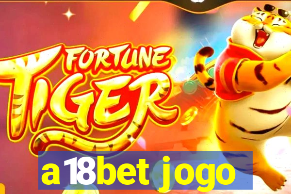 a18bet jogo